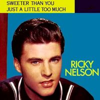Ricky Nelson - Just A Little Too Much / Sweeter Than You