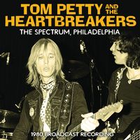Tom Petty & The Heartbreakers - The Spectrum, Philadelphia
