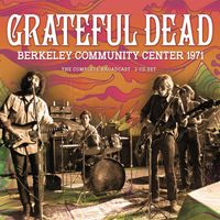 Grateful Dead - Berkeley Community Center 1971