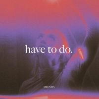 ØRĒNDA - have to do.