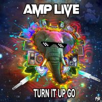 Amp Live - Turn It Up Go