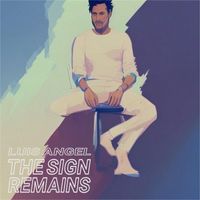 Luis Angel - The Sign Remains