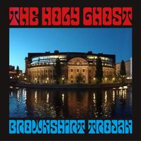 The Holy Ghost - Brownshirt Trojan (Explicit)