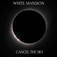 White Mansion - Cancel the Sky