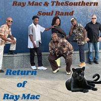 Ray Mac & the Southern Soul Band - Return of Ray Mac