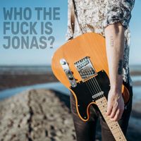 Jonas - Who The Fuck Is Jonas