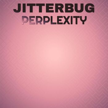 Various Artists - Jitterbug Perplexity