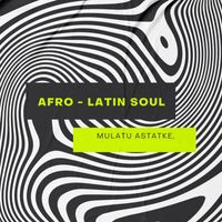 Mulatu Astatke - Afro-Latin Soul