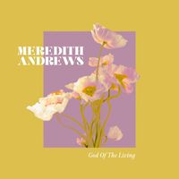 Meredith Andrews - God Of The Living