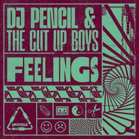 DJ Pencil & The Cut Up Boys - Feelings