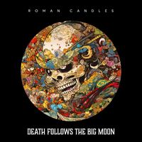 Roman Candles - Death Follows The Big Moon