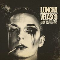 Loncha Velasco - ¡Mamá, Quiero Zé Artista! (Explicit)