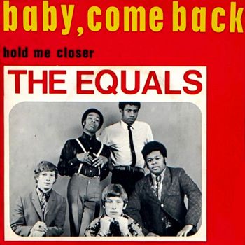 The Equals - Baby, Come Back / Hold Me Closer