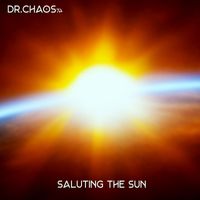 Dr.Chaos74 - Saluting the Sun