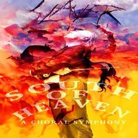 Alan J. Prince - South of Heaven (A Choral Symphony)
