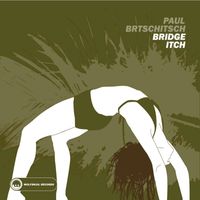 Paul Brtschitsch - Bridge Itch