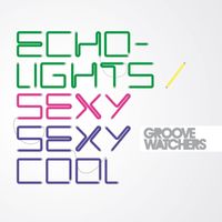 Groovewatchers - Echolights / Sexy Sexy Cool