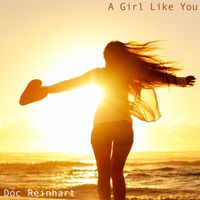 Doc Reinhart - A Girl Like You