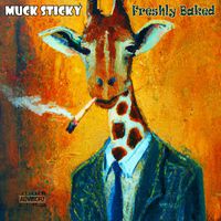 Muck Sticky - Freshly Baked (Explicit)