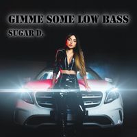 Sugar D. - Gimme Some Low Bass