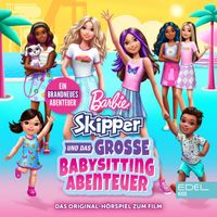 Barbie - Barbie - Skipper und das große Babysitting Abenteuer (Das Original-Hörspiel zum Film)