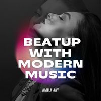 Amila Jay - Beatup with Modern Music