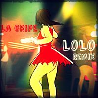 Lolo - La Gripe (Lolo Remix)