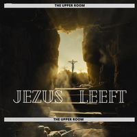 The Upper Room - Jezus Leeft