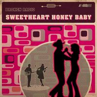 Broken Radio - Sweetheart Honey Baby