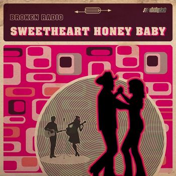 Broken Radio - Sweetheart Honey Baby