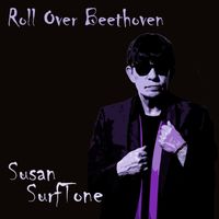 Susan Surftone - Roll Over Beethoven