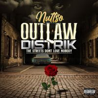 Nuttso - Outlaw Distrik (The Streets Don't Love Nobody) (Explicit)