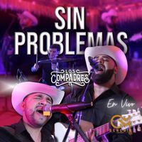 Los Compadres - Sin Problemas (En Vivo)