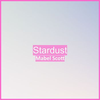 Mabel Scott - Stardust