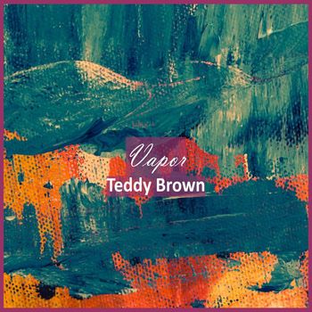 Teddy Brown - Vapor