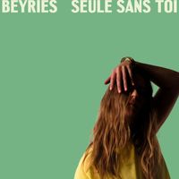 Beyries - Seule sans toi