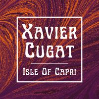 Xavier Cugat - Isle Of Capri