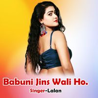 Lalan - Babuni Jins Wali Ho.