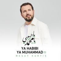Mesut Kurtis - Ya Habibi Ya Muhammad