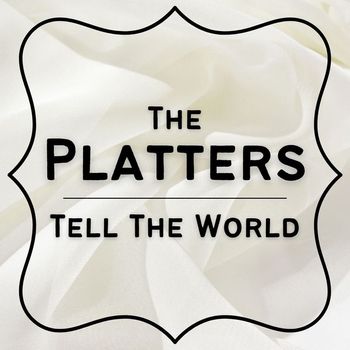 The Platters - Tell The World