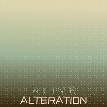 Various Artists - Whichever Alteration