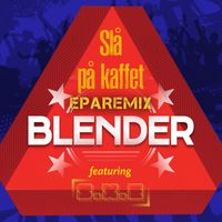 Blender - Slå på kaffet (S.X.E Remix)