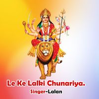 Lalan - Le Ke Lalki Chunariya.