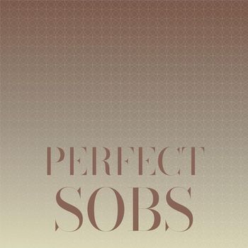 Various Artists - Perfect Sobs