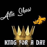 Artie Shaw - King for a Day - Artie Shaw