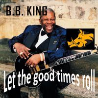 B.B. King - Let the Good Times Roll: the Music of Louise Jordan