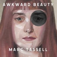 Marc Tassell - Awkward Beauty