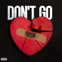 Big Jest - Don't Go (Explicit)