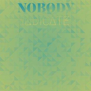 Various Artists - Nobody Indicate