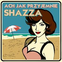 Shazza - Ach Jak Przyjemnie